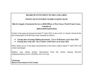 Read more about the article NOTICE OF EXTENSION TO BID CLOSING DATE<br>Bids for Supply of Janitorial Service to BOI Offices at West Tower, World Trade Center,<br>Colombo 01<br>(BOI/ADMN/Q/035/2022)