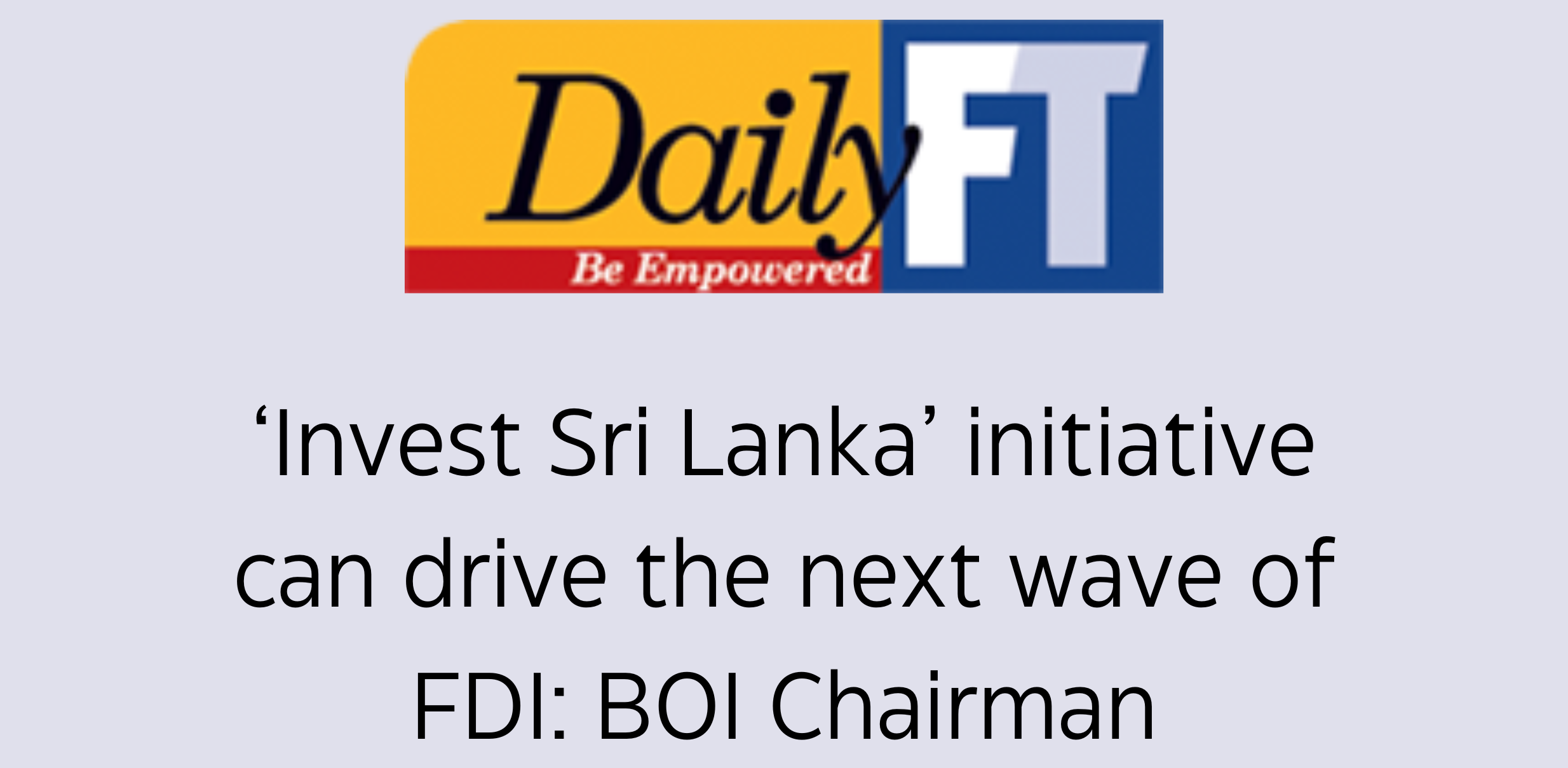 Read more about the article ‘Invest Sri Lanka’ initiative can drive the next wave of FDI: BOI Chairman